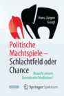 Politische Machtspiele - Schlachtfeld oder Chance : Braucht unsere Demokratie Mediation? - eBook