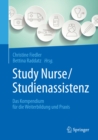 Study Nurse / Studienassistenz : Das Kompendium fur die Weiterbildung und Praxis - eBook