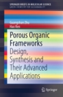 Porous Organic Frameworks : Design, Synthesis and Their Advanced Applications - eBook
