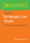 Die Maxwell'sche Theorie : Fur Ingenieure und Master-Studenten - eBook