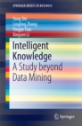 Intelligent Knowledge : A Study beyond Data Mining - eBook
