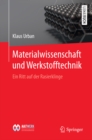 Materialwissenschaft und Werkstofftechnik : Ein Ritt auf der Rasierklinge - eBook