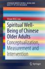 Spiritual Well-Being of Chinese Older Adults : Conceptualization, Measurement and Intervention - eBook