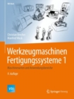 Werkzeugmaschinen Fertigungssysteme 1 : Maschinenarten und Anwendungsbereiche - eBook