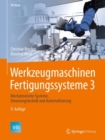 Werkzeugmaschinen Fertigungssysteme 3 : Mechatronische Systeme, Steuerungstechnik und Automatisierung - eBook