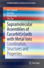 Supramolecular Assemblies of Cucurbit[n]urils with Metal Ions : Coordination, Structures and Properties - eBook