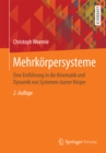 Mehrkorpersysteme : Eine Einfuhrung in die Kinematik und Dynamik von Systemen starrer Korper - eBook
