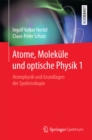 Atome, Molekule und optische Physik 1 : Atomphysik und Grundlagen der Spektroskopie - eBook