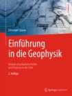 Einfuhrung in die Geophysik : Globale physikalische Felder und Prozesse in der Erde - eBook