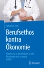 Berufsethos kontra Okonomie : Haben wir in der Medizin zu viel Okonomie und zu wenig Ethik? - eBook