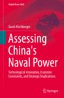 Assessing China's Naval Power : Technological Innovation, Economic Constraints, and Strategic Implications - Book