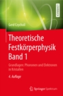 Theoretische Festkorperphysik Band 1 : Grundlagen: Phononen und Elektronen in Kristallen - eBook