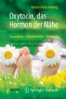 Oxytocin, das Hormon der Nahe : Gesundheit - Wohlbefinden - Beziehung - eBook