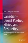 Canadian-Daoist Poetics, Ethics, and Aesthetics : An Interdisciplinary and Cross-cultural Study - eBook