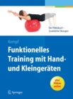 Funktionelles Training mit Hand- und Kleingeraten : Zusatzliche Ubungen zum Praxisbuch - eBook