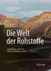 Die Welt der Rohstoffe : Lagerstatten, Forderung und wirtschaftliche Aspekte - eBook