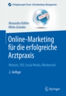 Online-Marketing fur die erfolgreiche Arztpraxis : Website, SEO, Social Media, Werberecht - eBook