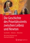 Die Geschichte des Prioritatsstreits zwischen Leibniz and Newton : Geschichte - Kulturen - Menschen - Mit einem Nachwort von Eberhard Knobloch - eBook