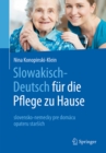 Slowakisch-Deutsch fur die Pflege zu Hause : slovensko-nemecky pre domacu opateru starsich - eBook