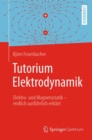 Tutorium Elektrodynamik : Elektro- und Magnetostatik - endlich ausfuhrlich erklart - eBook