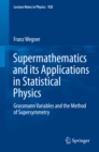 Supermathematics and its Applications in Statistical Physics : Grassmann Variables and the Method of Supersymmetry - eBook