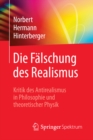 Die Falschung des Realismus : Kritik des Antirealismus in Philosophie und theoretischer Physik - eBook