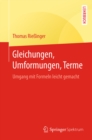 Gleichungen, Umformungen, Terme : Umgang mit Formeln leicht gemacht - eBook