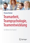 Teamarbeit, Teampsychologie, Teamentwicklung : So fuhren Sie Teams! - eBook