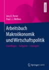 Arbeitsbuch Makrookonomik und Wirtschaftspolitik : Grundlagen - Aufgaben - Losungen - eBook