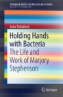 Holding Hands with Bacteria : The Life and Work of Marjory Stephenson - eBook