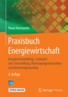 Praxisbuch Energiewirtschaft : Energieumwandlung, -transport und -beschaffung, Ubertragungsnetzausbau und Kernenergieausstieg - eBook