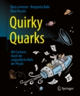 Quirky Quarks : Mit Cartoons durch die unglaubliche Welt der Physik - eBook