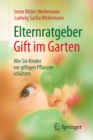 Elternratgeber Gift im Garten : Wie Sie Kinder vor giftigen Pflanzen schutzen - eBook