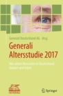 Generali Altersstudie 2017 : Wie altere Menschen in Deutschland denken und leben - eBook