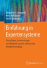 Einfuhrung in Expertensysteme : Grundlagen, Anwendungen und Beispiele aus der elektrischen Energieversorgung - eBook