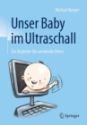 Unser Baby im Ultraschall : Ein Begleiter fur werdende Eltern - eBook