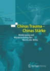 Chinas Trauma - Chinas Starke : Niedergang und Wiederaufstieg des Reichs der Mitte - eBook