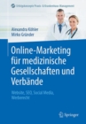 Online-Marketing fur medizinische Gesellschaften und Verbande : Website, SEO, Social Media, Werberecht - eBook