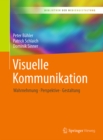 Visuelle Kommunikation : Wahrnehmung - Perspektive - Gestaltung - eBook