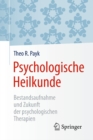 Psychologische Heilkunde : Bestandsaufnahme und Zukunft der psychologischen Therapien - eBook