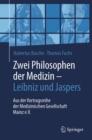 Zwei Philosophen der Medizin - Leibniz und Jaspers : Aus der Vortragsreihe der Medizinischen Gesellschaft Mainz e.V. - eBook
