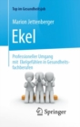 Ekel - Professioneller Umgang mit Ekelgefuhlen in Gesundheitsfachberufen - eBook