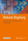 Robuste Regelung : Ein Leitfaden fur sicherheitskritische Anwendungen - eBook