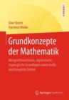 Grundkonzepte der Mathematik : Mengentheoretische, algebraische, topologische Grundlagen sowie reelle und komplexe Zahlen - eBook