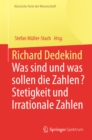 Richard Dedekind : Was sind und was sollen die Zahlen? Stetigkeit und Irrationale Zahlen - eBook