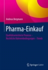 Pharma-Einkauf : Qualitatsorientierte Prozesse - Rechtliche Rahmenbedingungen - Trends - eBook