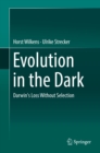 Evolution in the Dark : Darwin's Loss Without Selection - eBook