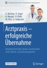 Arztpraxis - erfolgreiche Ubernahme : Betriebswirtschaft, Steuer, Gesellschaftsrecht, Berufs- und Zulassungsrecht - eBook