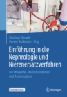 Einfuhrung in die Nephrologie und Nierenersatzverfahren : Fur Pflegende, Medizinstudenten und Assistenzarzte - eBook
