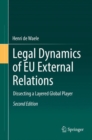 Legal Dynamics of EU External Relations : Dissecting a Layered Global Player - eBook